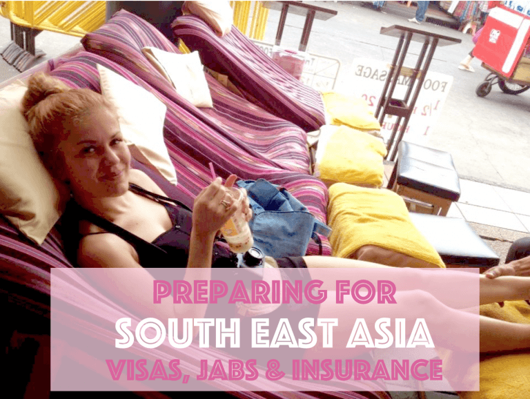 How to prepare for South East Asia | Visa, Insurance and Jabs