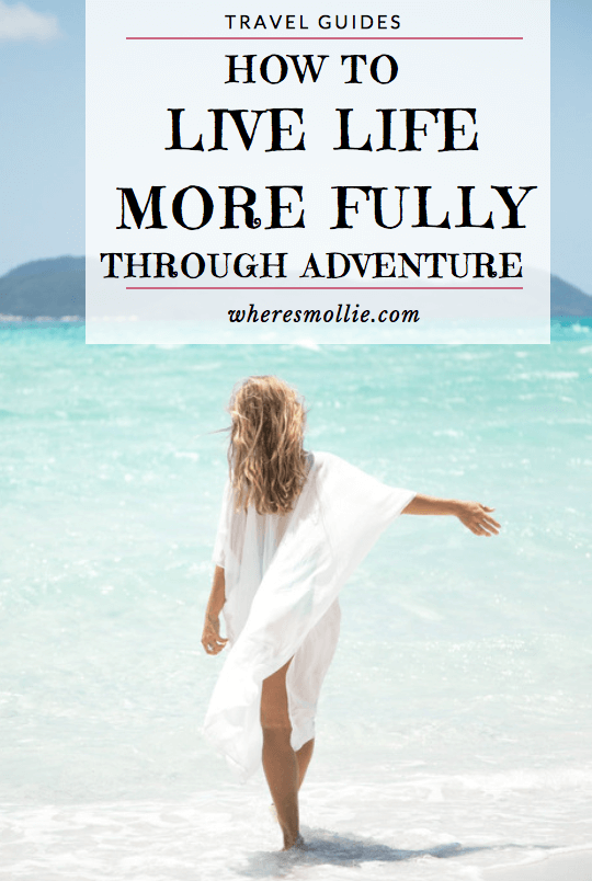 How to live life more fully in 2017 | Where's Mollie? A UK Travel and Adventure Lifestyle Blog