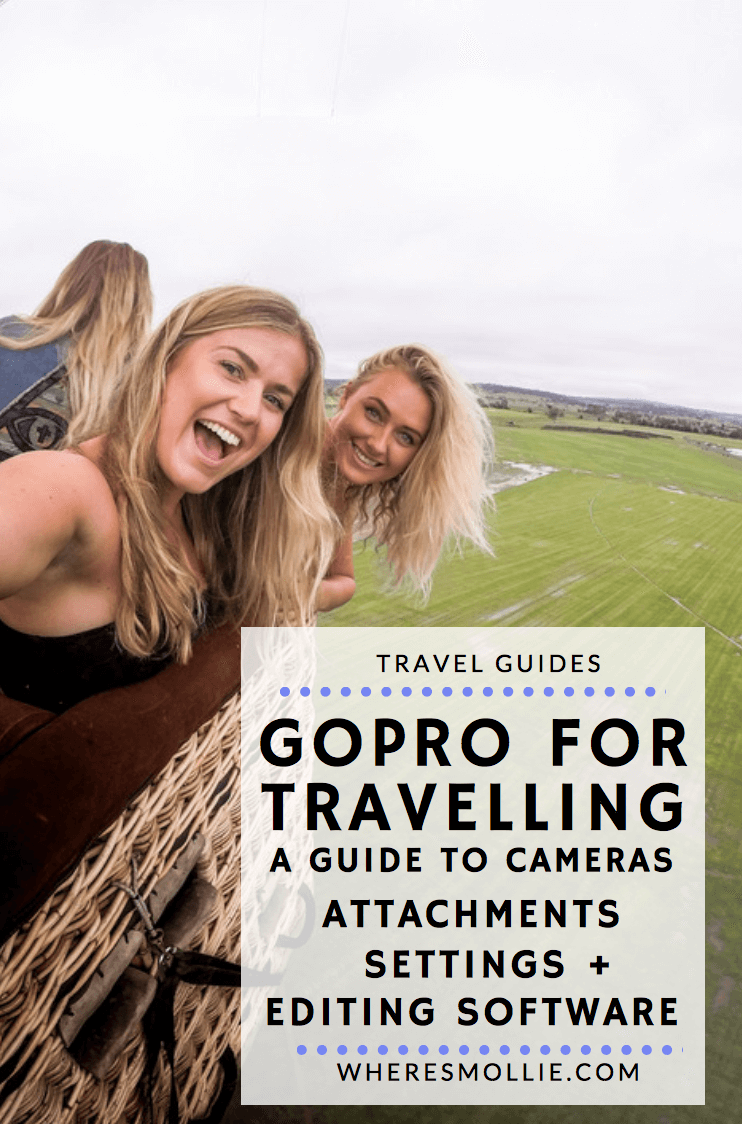 GoPro For Travelling - Settings, Attachments and Editing Apps | Where's Mollie? A Travel and Adventure Lifestyle Blog