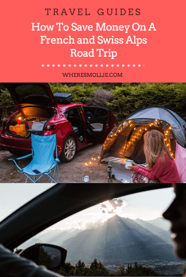 HOW TO SAVE MONEY ON YOUR SWISS AND FRENCH ALPS ROADTRIP