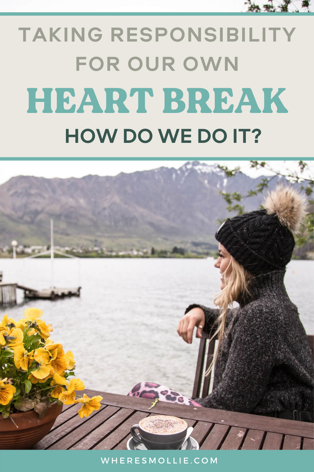 Taking responsibility for your own heartbreak