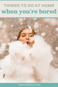 The best things to do at home when you're bored...